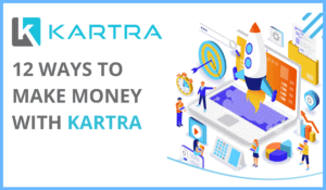 Make Money with Kartra